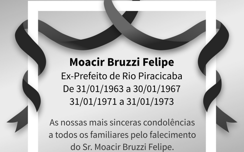 Nota de pesar pelo falecimento do ex-prefeito de Rio Piracicaba, Moacir Bruzzi Felipe.